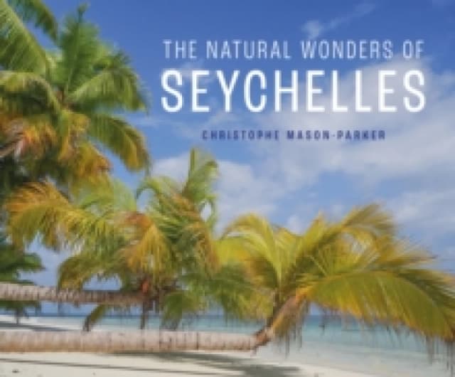 The Natural Wonders of Seychelles Hardback
