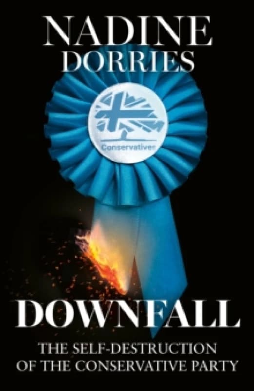 Downfall. Hardback. By Nadine Dorries Books