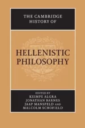 The Cambridge history of Hellenistic philosophy by Keimpe Algra
