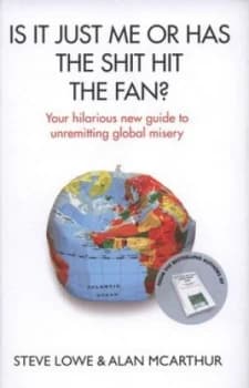 Is It Just Me or Has the Shit Hit the Fan by Alan Mcarthur Hardback