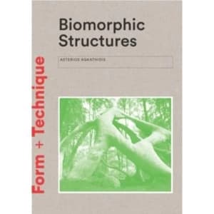 Biomorphic Structures : Form + Technique