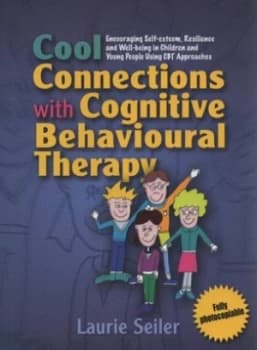 Cool Connections with Cognitive Behavioural Therapy by Laurie Seiler Book