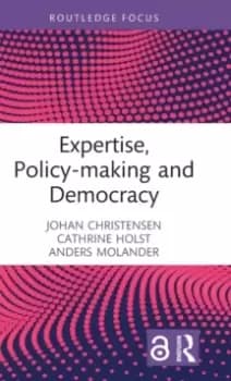 Expertise, Policy-making and Democracy : Leave it to the Experts?