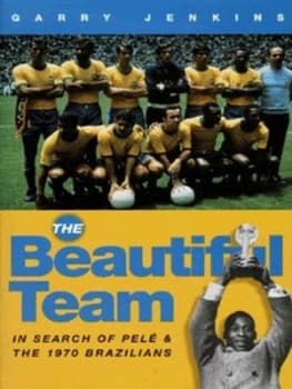 The Beautiful Team by Garry Jenkins Hardback