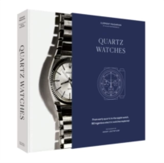 Quartz Watches : From early quartz to the Apple watch, 90 ingenious electric watches explored Hardback