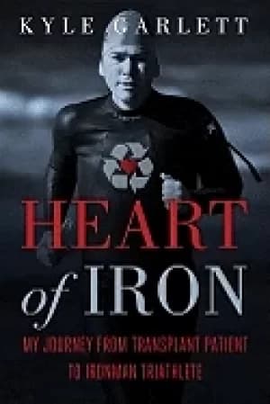 heart of iron my journey from transplant patient to ironman triathlete