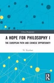 A Hope for Philosophy I The European Path and Chinese Opportunity