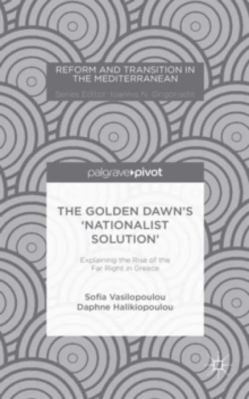The Golden Dawn's 'Nationalist Solution'. Hardback. By Daphne Halikiopoulou, Sofia Vasilopoulou Books