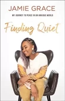Finding Quiet : My Journey to Peace in an Anxious World