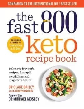 The Fast 800 Keto Recipe Book by Dr Clare Bailey