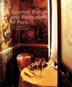 Gourmet Bistros and Restaurants of Paris by Pierre Rival Hardback
