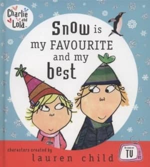 Snow Is My Favourite and My Best by Lauren Child and Samantha Hill Hardback