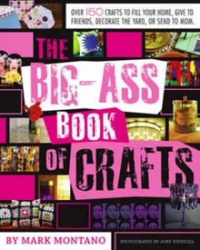 The Big-Ass Book of Crafts by Mark Montano Book