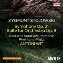 Zygmunt Stojowski: Symphony, Op. 21/Suite for Orchestra, Op. 9