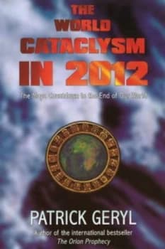 The World Cataclysm in 2012 by Patrick Geryl Book