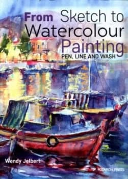 From Sketch to Watercolour Painting by Wendy Jelbert Book