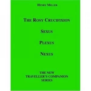 Rosy Crucifixion by Henry Miller Paperback