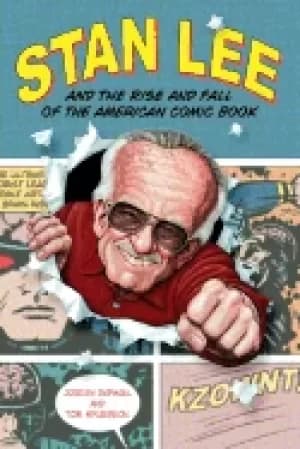 stan lee and the rise and fall of the american comic book