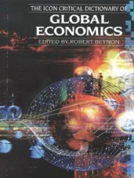 The Icon Critical Dictionary of Global Economics by Robert Beynon Book