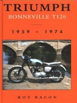 Triumph Bonneville T120 by Roy Hunt Bacon Hardback