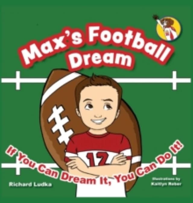 Max's Football Dream : If You Can Dream It, You Can Do It! Hardback