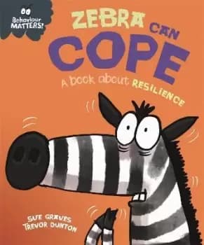 Behaviour Matters: Zebra Can Cope - A book about by Sue Graves