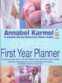 Complete First Year Planner by Annabel Karmel Hardback