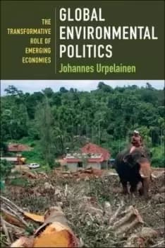Global Environmental Politics by Johannes Urpelainen