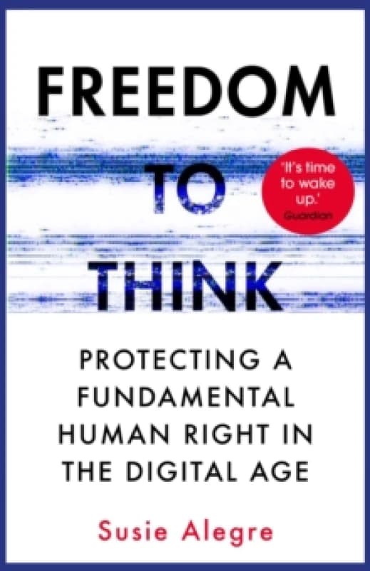 Freedom to Think : Protecting a Fundamental Human Right in the Digital Age Paperback / softback