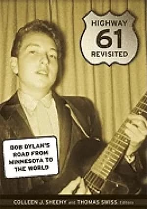 highway 61 revisited bob dylans road from minnesota to the world