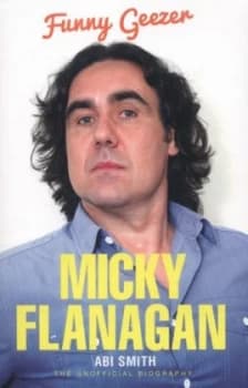 Micky Flanagan by Abi Smith Book