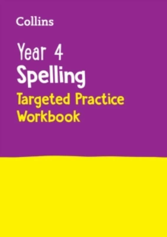 Year 4 Spelling Targeted Practice Workbook : Ideal for Use at Home Paperback / softback