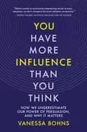 you have more influence than you think how we underestimate our power of pe