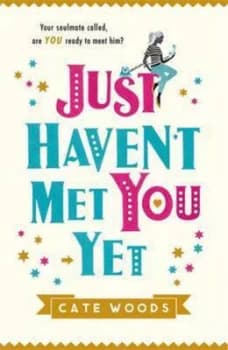 Just Havent Met You yet by Cate Woods Paperback