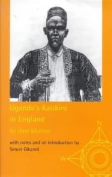 Ugandas Katakiro in England by Ham Mukasa and Simon Gikandi Hardback