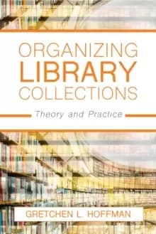Organizing Library Collections : Theory and Practice