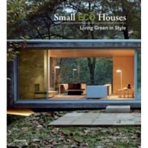 Small Eco Houses : Living Green in Style