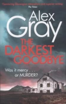 The Darkest Goodbye by Alex Gray Paperback