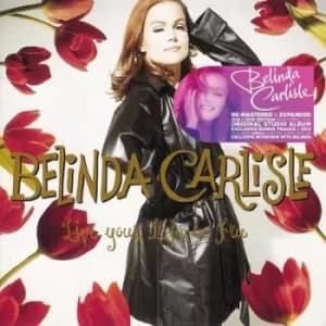 Live Your Life Be Free by Belinda Carlisle CD Album