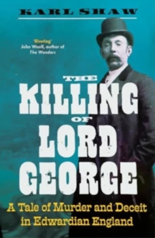 The Killing of Lord George : A Tale of Murder and Deceit in Edwardian England Paperback / softback