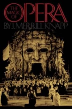 The Magic of Opera by J. Merrill Knapp Book