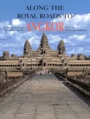Along the royal roads to Angkor by Yoshiaki Ishizawa