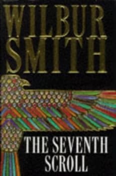 The Seventh Scroll by Wilbur Smith Hardback