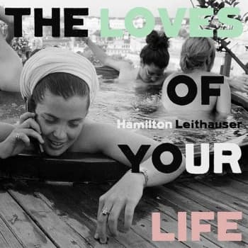 Hamilton Leithauser - The Loves Of Your Life Vinyl