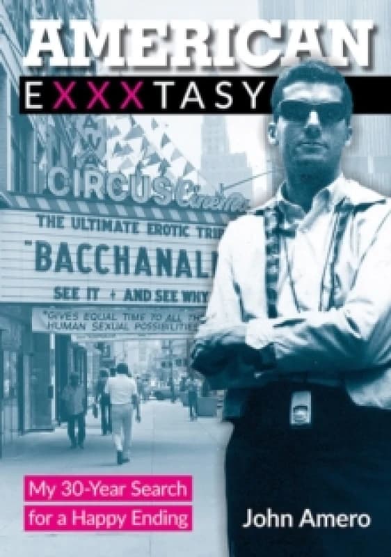 American Exxxtasy : My 30-Year Search for a Happy Ending Paperback / softback
