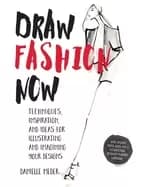 draw fashion now techniques inspiration and ideas for illustrating and imag