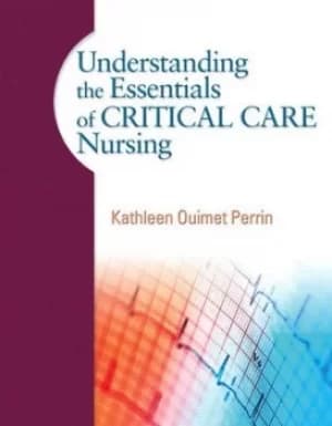 Understanding the essentials of critical care nursing by Kathleen Ouimet Perrin