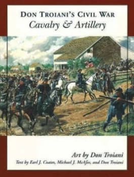 Don Troianis Civil War Cavalry and Artillery by Don Troiani Paperback
