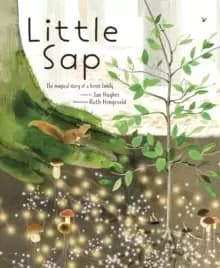 Little Sap : The Magical Story of a Forest Family