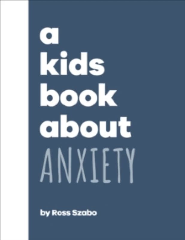 A Kids Book About Anxiety Hardback
